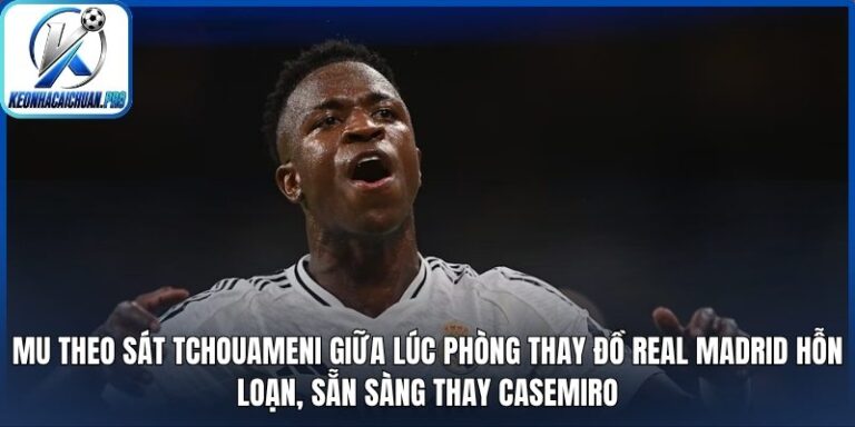 MU theo sát Tchouameni giữa lúc phòng thay đồ Real Madrid hỗn loạn, sẵn sàng thay Casemiro 10 MU theo sát Tchouameni