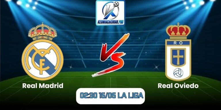Soi kèo trận Real Madrid vs Real Oviedo (02:30 15/05, La Liga) 6 Real Madrid vs Real Oviedo