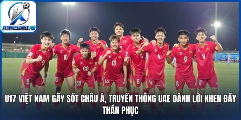 U17 Việt Nam gây sốt châu Á, truyền thông UAE dành lời khen đầy thán phục 4 U17 Việt Nam gây sốt châu Á