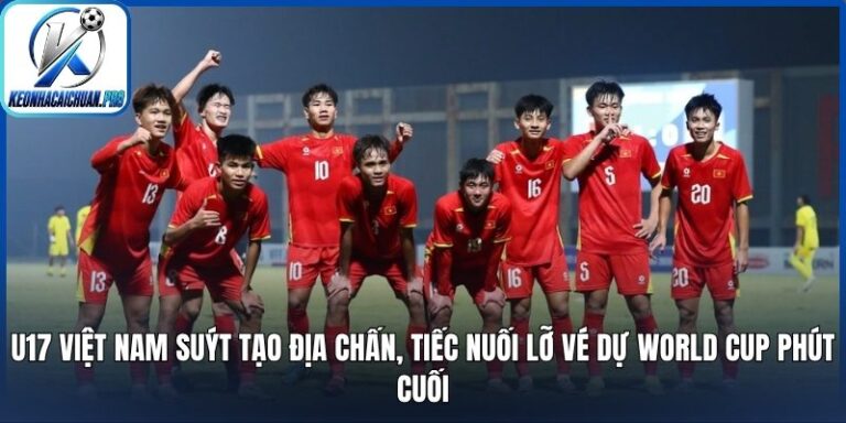 U17 Việt Nam suýt tạo địa chấn, tiếc nuối lỡ vé dự World Cup phút cuối 8 U17 Việt Nam suýt tạo địa chấn