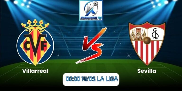 Soi kèo trận Villarreal vs Sevilla (00:00 14/05, La Liga) 9 Villarreal vs Sevilla